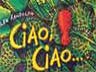 Ciao, Ciao...